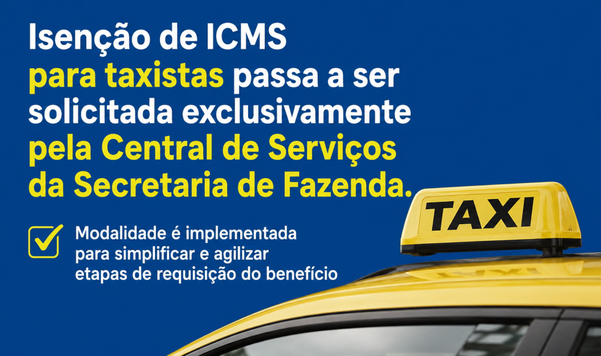 isencao-de-icms-para-taxistas-passa-a-ser-solicitada-exclusivamente-pela-central-de-servicos-da-secretaria-de-fazenda isencao-de-icms-para-taxistas-passa-a-ser-solicitada-exclusivamente-pela-central-de-servicos-da-secretaria-de-fazenda
