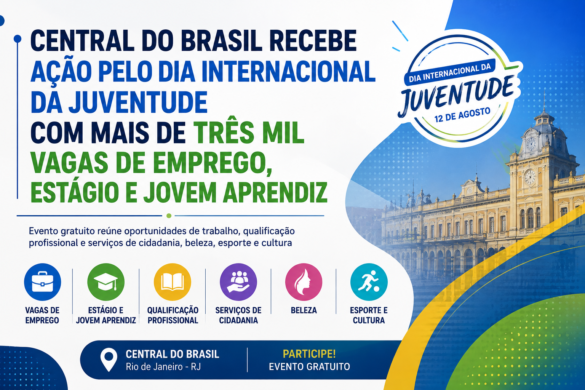 central-do-brasil-recebe-acao-pelo-dia-internacional-da-juventude-com-mais-de-tres-mil-vagas-de-emprego,-estagio-e-jovem-aprendiz central-do-brasil-recebe-acao-pelo-dia-internacional-da-juventude-com-mais-de-tres-mil-vagas-de-emprego,-estagio-e-jovem-aprendiz