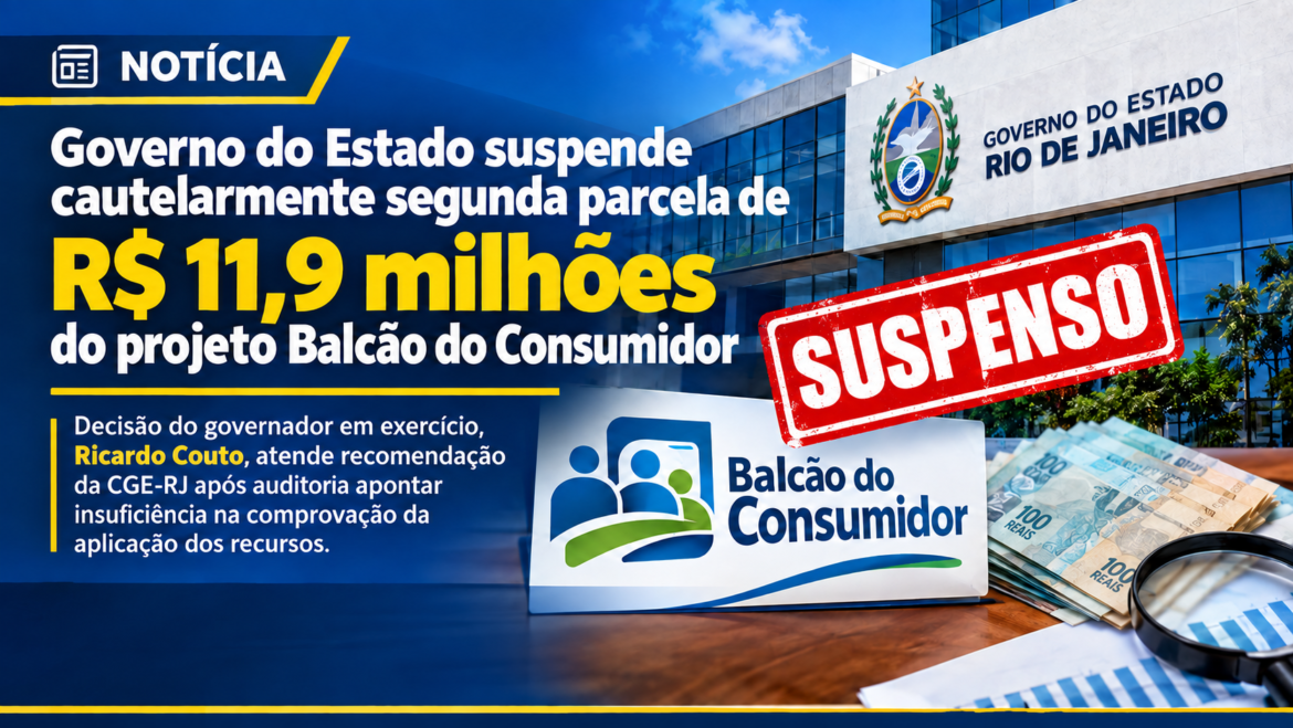 governo-do-estado-suspende-cautelarmente-segunda-parcela-de-r$-11,9-milhoes-do-projeto-balcao-do-consumidor governo-do-estado-suspende-cautelarmente-segunda-parcela-de-r$-11,9-milhoes-do-projeto-balcao-do-consumidor