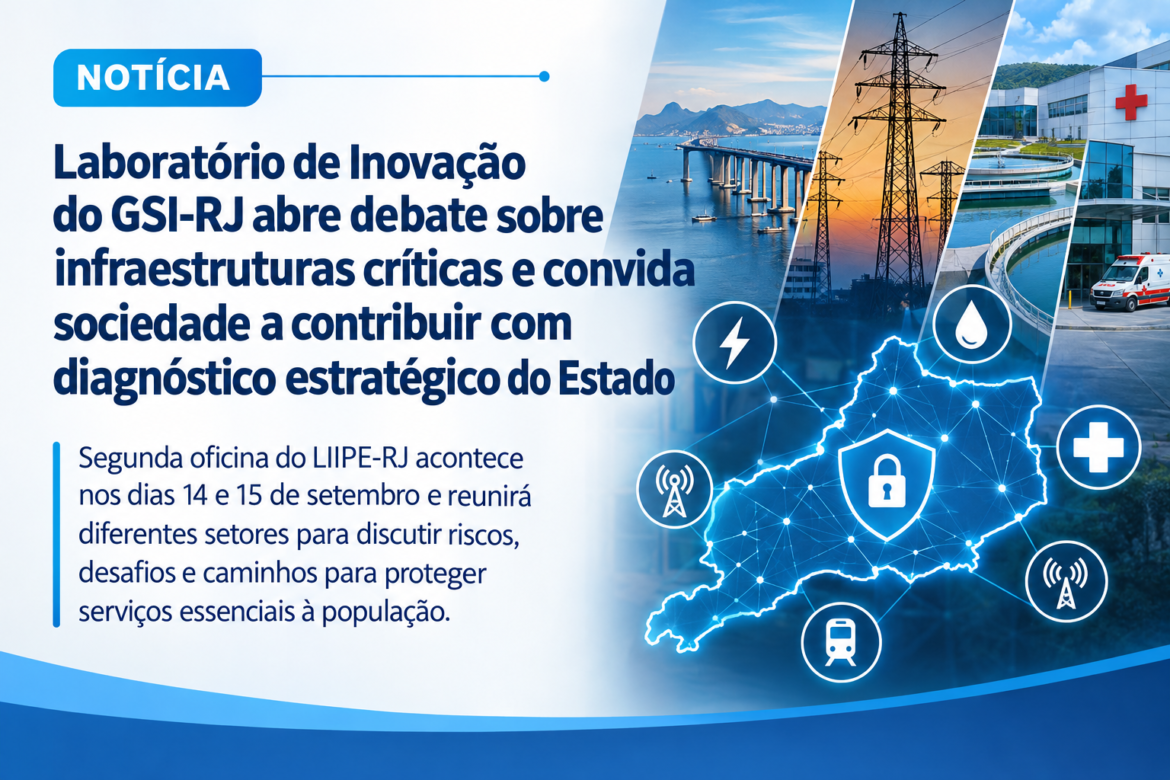 laboratorio-de-inovacao-do-gsi-rj-abre-debate-sobre-infraestruturas-criticas-e-convida-sociedade-a-contribuir-com-diagnostico-estrategico-do-estado laboratorio-de-inovacao-do-gsi-rj-abre-debate-sobre-infraestruturas-criticas-e-convida-sociedade-a-contribuir-com-diagnostico-estrategico-do-estado
