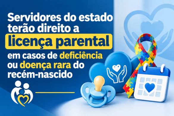 servidores-do-estado-terao-direito-a-licenca-parental-em-casos-de-deficiencia-ou-doenca-rara-do-recem-nascido servidores-do-estado-terao-direito-a-licenca-parental-em-casos-de-deficiencia-ou-doenca-rara-do-recem-nascido